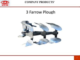 3 Farrow Plough
5 5
COMPANY PRODUCTS'
 