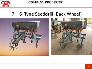7 – 6 Tyne Seeddrill (Back Wheel)
8 8
COMPANY PRODUCTS'
 