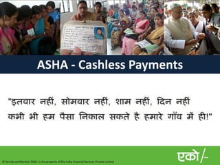 ASHA - Cashless Payments




© Strictly confidential. EKO/- is the property of Eko India Financial Services Private Limited
 