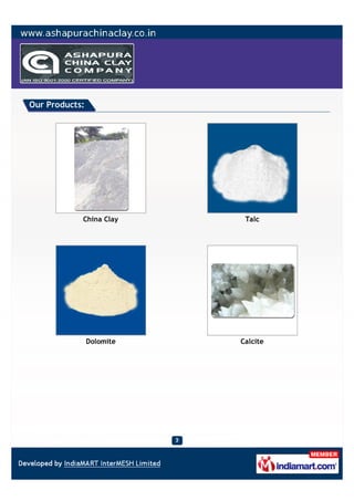 Our Products:




            China Clay      Talc




                Dolomite   Calcite
 