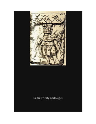 Lugus A shared spiritual origin in celtic europe and indo aryan indian . | DOCX