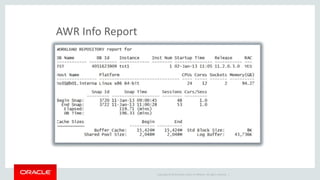 Copyright © 2014 Oracle and/or its affiliates. All rights reserved. | 
AWR Info Report 
 