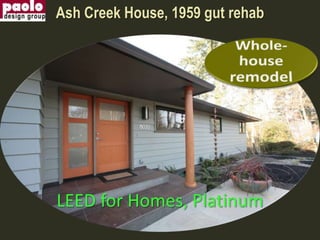 Ash Creek House, 1959 gut rehab Whole-house remodel LEED for Homes, Platinum 