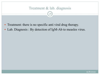 Treatment & lab. diagnosis
 Treatment: there is no specific anti viral drug therapy.
 Lab. Diagnosis : By detection of I...