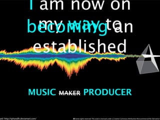 I am now on my way to
 becoming an established



 