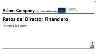 Retos del Director Financiero
Por Pedro San Martín
en colaboración con
 