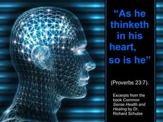 “ As he thinketh in his heart,  so is he”   (Proverbs 23:7). CLICK TO ADVANCE SLIDES ♫  Turn on your speakers! Tommy's Window Slideshow Excerpts from the  book  Common Sense Health and Healing  by Dr. Richard Schulze 