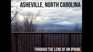 Asheville, NC - Through the Lens of an iPhone