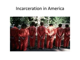 Incarceration in America
 