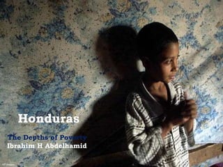 Honduras
   The Depths of Poverty
   Ibrahim H Abdelhamid

AP Images
 
