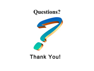 Questions?




Thank You!
 