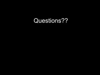 Questions??
 