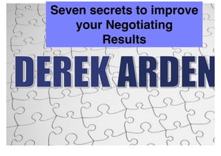 Seven secrets to improve !
your Negotiating!
Results
 
