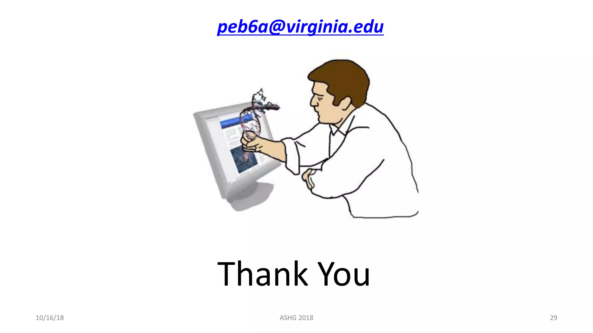 Thank You
peb6a@virginia.edu
2910/16/18 ASHG 2018
 