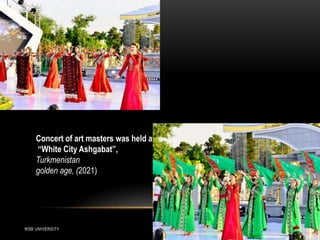 WSB UNIVERSITY 9
Concert of art masters was held at
“White City Ashgabat”,
Turkmenistan
golden age, (2021)
 