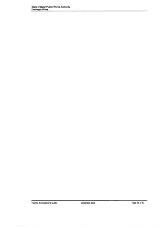 State of Qatar Public Works Authority
Drainage Affairs
Volume 8Developer's Guide December 2006 Page 41 of 47
 