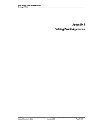 State of Qatar Public Works Authority
Drainage Affairs
Appendix 1
Building Permit Application
Volume 8Developer's Guide December 2006 Page 42 of4?
 