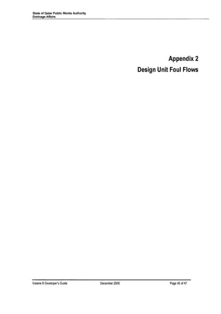 State of Qatar Public Works Authority
Drainage Affairs
Volume 8Developer's Guide December 2006
Appendix 2
Design Unit Foul Flows
Page 45 of4?
 