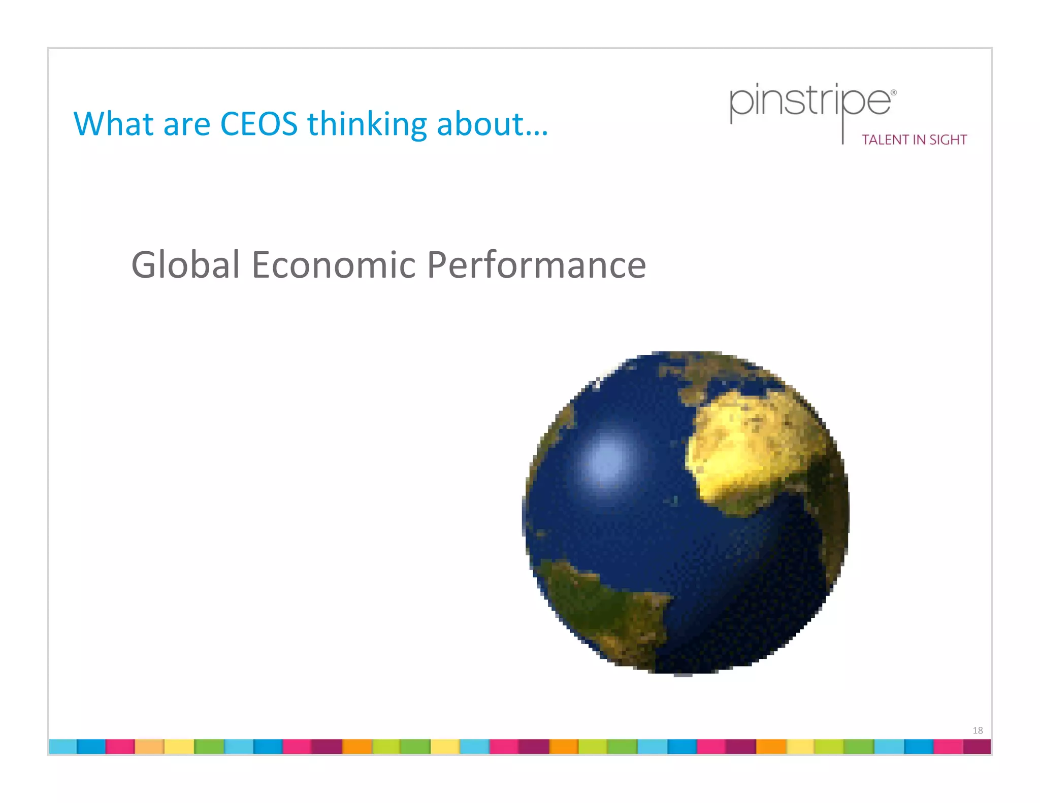 What are CEOS thinking about…


   Global Economic Performance




                                 18
 