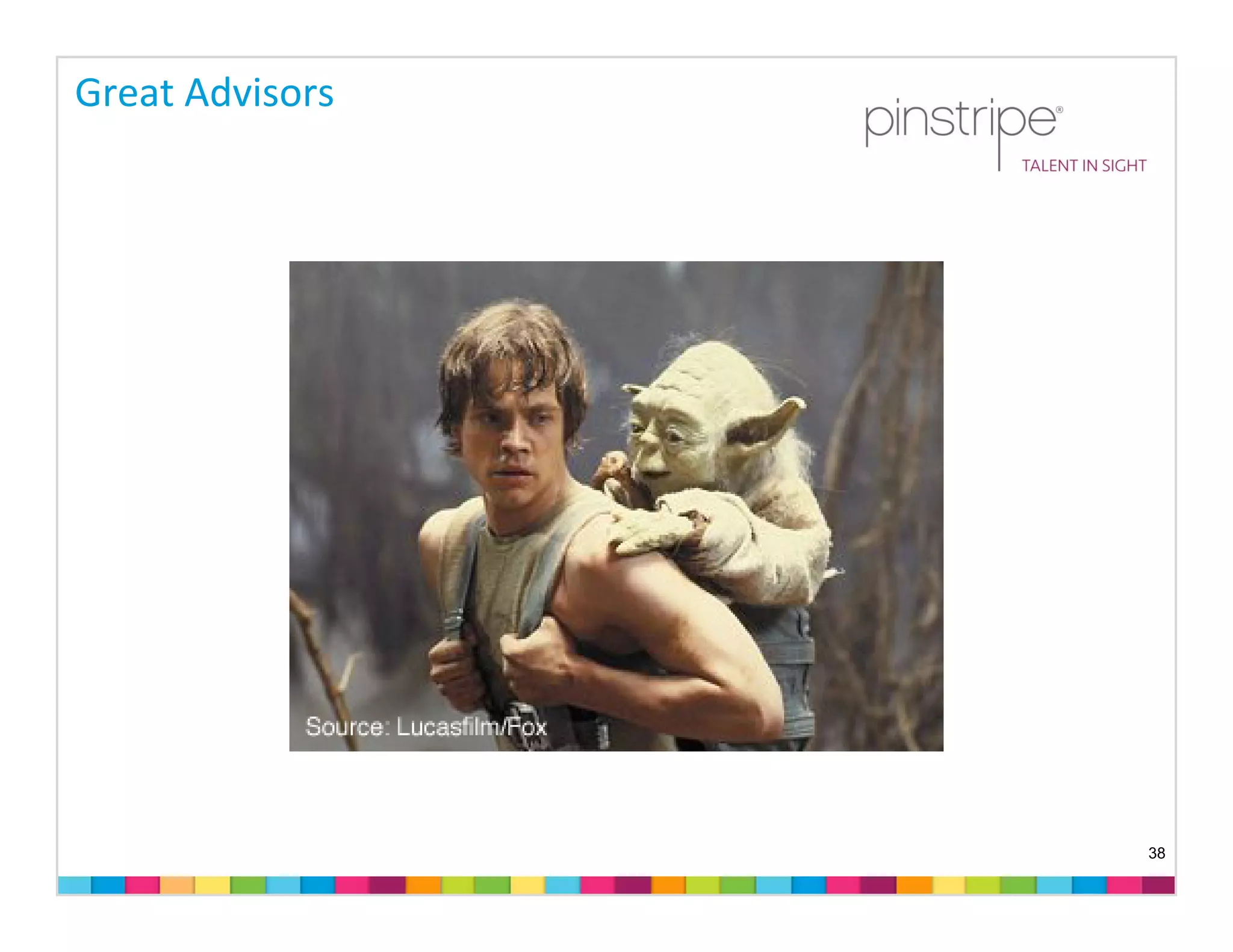 Great Advisors




                 38
 