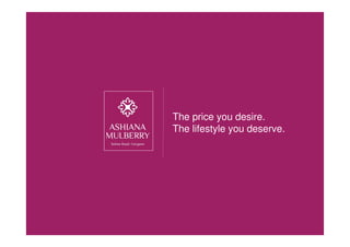 The price you desire.
The lifestyle you deserve.
Call : 9654991599
 