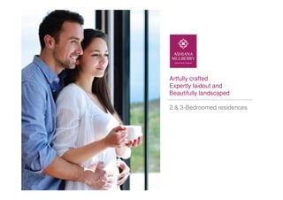 Artfully crafted
Expertly laidout and
Beautifully landscaped
2 & 3-Bedroomed residences
 