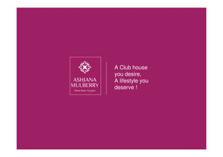 A Club house
you desire,
A lifestyle you
deserve !
Call : 9654991599
 