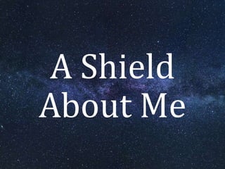 A Shield
About Me
 