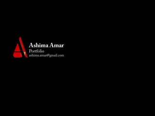 Ashima Amar
Portfolio
ashima.amar@gmail.com
 