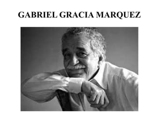 GABRIEL GRACIA MARQUEZ
 