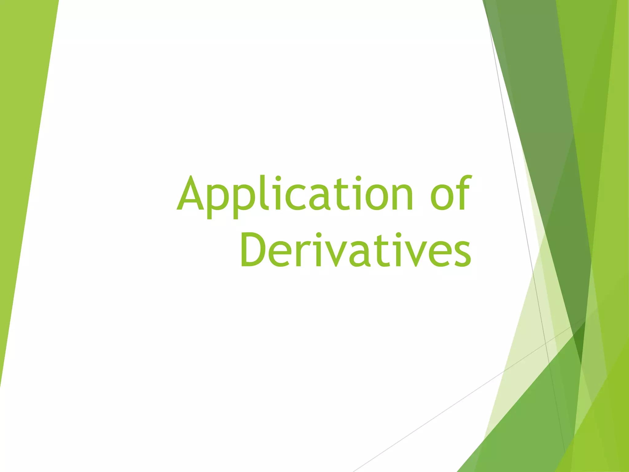 Application of
Derivatives
 