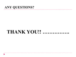ANY QUESTIONS? THANK YOU!! ……………. 