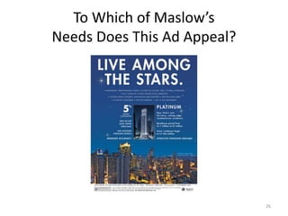 To Which of Maslow’s
Needs Does This Ad Appeal?
26
 