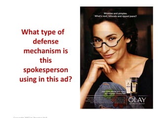 What type of
defense
mechanism is
this
spokesperson
using in this ad?
 