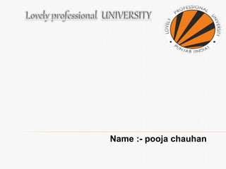 Name :- pooja chauhan
 