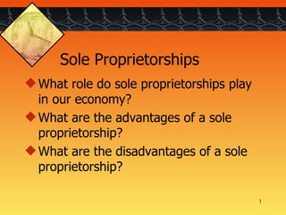 Sole Proprietorships ,[object Object],[object Object],[object Object]