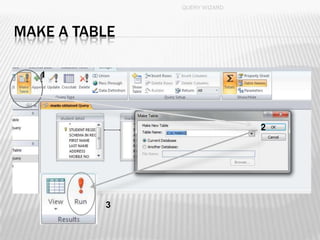 MS-ACCESS:CREATE TAB(QUERY-SELECT WITH CONDITIONS, MAKE A TABLE,DELETE ...