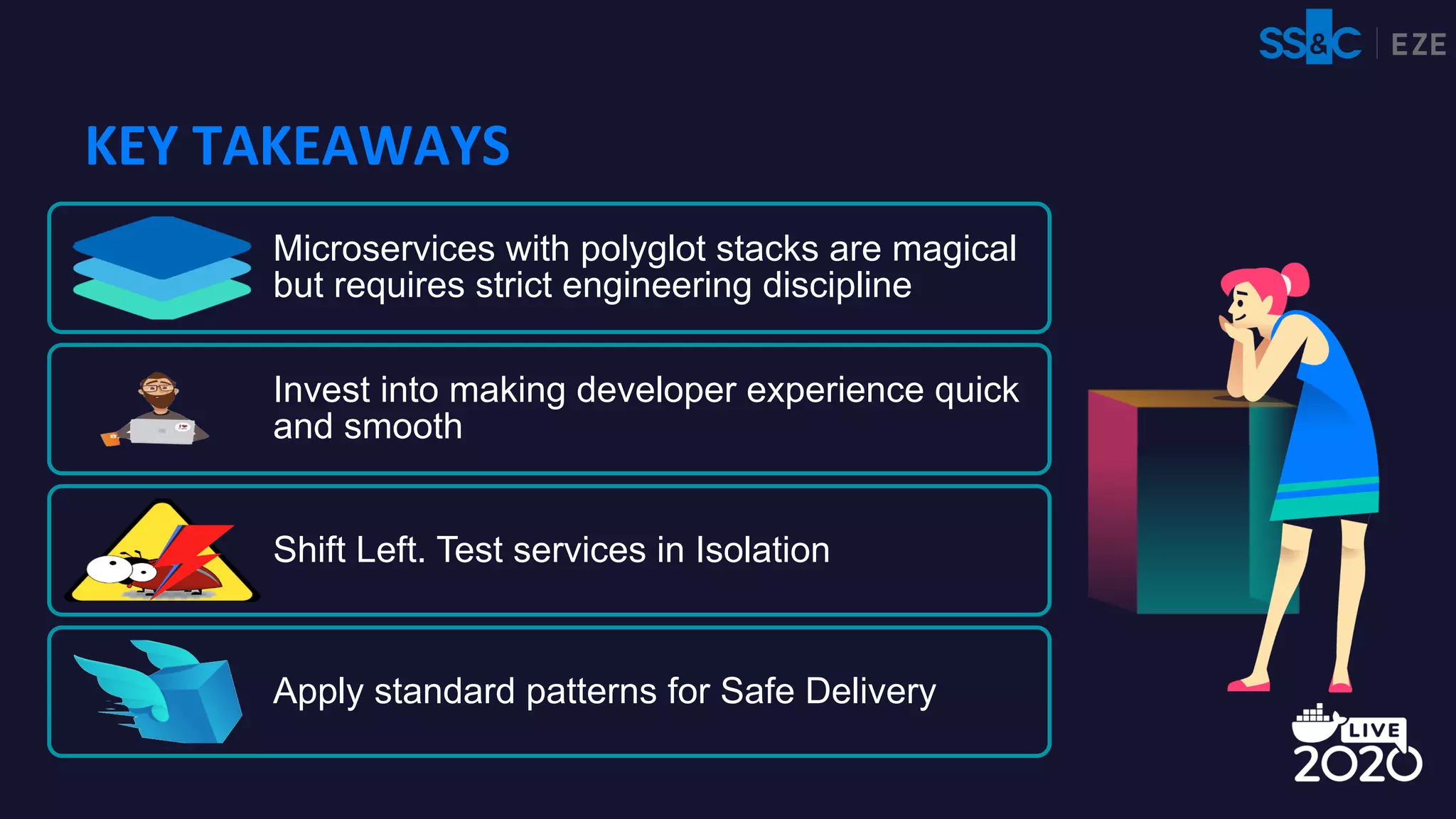 KEY TAKEAWAYS
Microservices with polyglot stacks are magical
but requires strict engineering discipline
Invest into making developer experience quick
and smooth
Shift Left. Test services in Isolation
Apply standard patterns for Safe Delivery
 