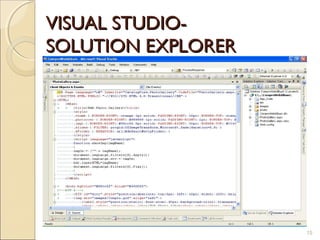 VISUAL STUDIO-
SOLUTION EXPLORER




                    15
 