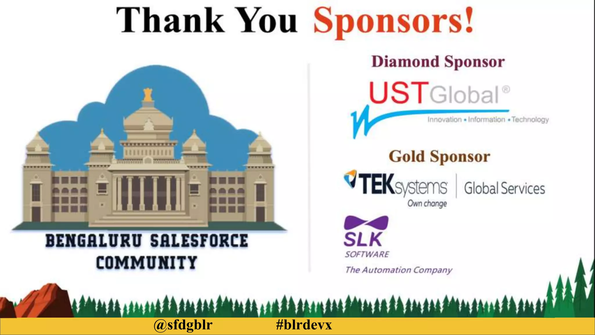 Thank You
Sponsors
@sfdgblr #blrdevx
Diamond Sponsor
Gold Sponsor
 