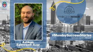 #MondaySuccessStories
SACC-GEORGIA
Ashkan
Eghtesadi-Azar
Trainee August 2017-February 2018
GEORGIA
 