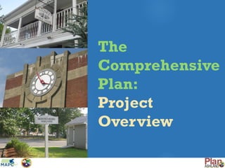 The
Comprehensive
Plan:
Project
Overview
 