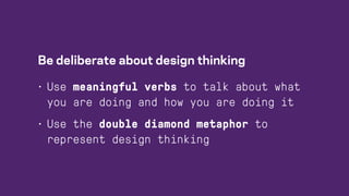 Process Solution
(Product)
Purpose Problem
(Opportunity)
Becomes
standardised
Rarely questioned
Often invisible
 