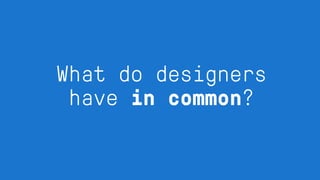 UX Design CX Design
Service
Design
Graphic
Design
Org Design
Business
Design
Research
Design
Fashion
Design
Furniture
Design
Industrial
Design
Product
Design
Urban  
Design
Architectural 
Design
Game  
Design
Web  
Design
Packaging
Design
Curriculum
Design
Communi-
cations  
Design
Brand 
Design
Interaction
Design
Policy 
Design
Chemical
Design
Automobile  
Design
Aeronautical
Design
Civil Design
Landscape
Design
Engineering 
Design
Interior
Design
 
