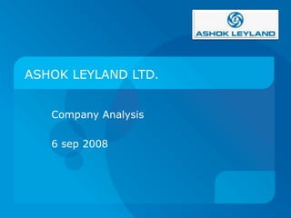 ASHOK LEYLAND LTD. Company Analysis  6 sep 2008 