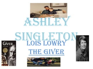 Ashley Singleton Lois Lowry    The Giver 