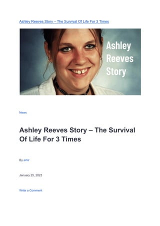 Ashley Reeves Story – The Survival Of Life For 3 Times
News
Ashley Reeves Story – The Survival
Of Life For 3 Times
By amir
January 25, 2023
Write a Comment
 