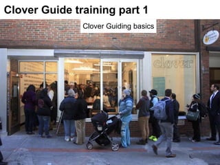 Clover Guide training part 1
Clover Guiding basics
 