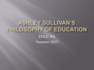 EDUC 991
Summer 2013
 