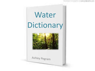 Water
Dictionary
 